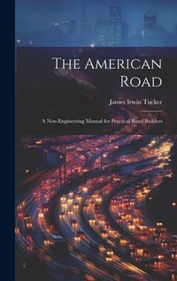 Produktbild: The American Road: A Non-Engineering Manual for Practical Road Builders