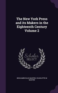 Produktbild: The New York Press and its Makers in the Eighteenth Century Volume 2