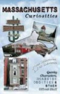 Produktbild: Massachusetts Curiosities: Quirky Characters, Roadside Oddities, & Other Offbeat Stuff