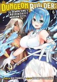 Produktbild: Dungeon Builder: The Demon King's Labyrinth Is a Modern City! (Manga) Vol. 6