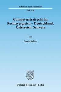 Bild vom Artikel Computerstrafrecht im Rechtsvergleich – Deutschland, Österreich, Schweiz. vom Autor Daniel Schuh
