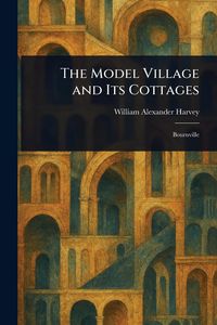 Produktbild: The Model Village and Its Cottages