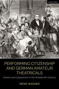 Produktbild: Performing Citizenship and German Amateur Theatricals