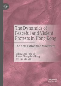 Produktbild: The Dynamics of Peaceful and Violent Protests in Hong Kong