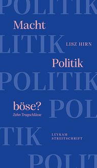 Produktbild: Macht Politik b&ouml;se? Zehn Trugschl&uuml;sse