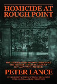 Produktbild: Homicide at Rough Point: The Untold Story of How Doris Duke, The Richest Woman In America, Got Away With Murder