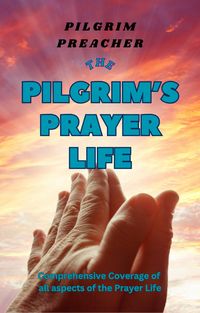 Produktbild: The Pilgrim's Prayer Life (The Pilgrim Series, #3)