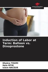 Produktbild: Induction of Labor at Term: Balloon vs. Dinoprostone