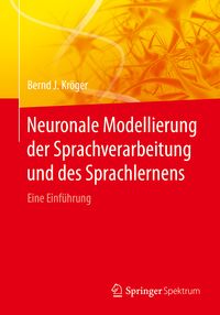 Bild vom Artikel Neuronale Modellierung der Sprachverarbeitung und des Sprachlernens vom Autor Bernd J. Kröger