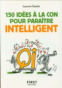 Produktbild: 150 id&eacute;es &agrave; la con pour para&icirc;tre intelligent