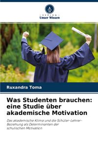 Produktbild: Was Studenten brauchen: eine Studie &uuml;ber akademische Motivation
