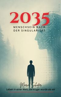 Produktbild: 2035 Menschsein nach der Singularit&auml;t