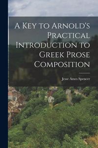Produktbild: A Key to Arnold's Practical Introduction to Greek Prose Composition