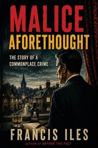 Produktbild: Malice Aforethought - The Story of a Commonplace Crime