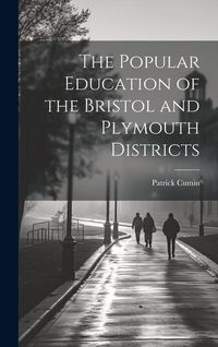 Produktbild: The Popular Education of the Bristol and Plymouth Districts