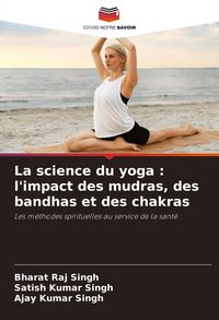 Produktbild: La science du yoga : l'impact des mudras, des bandhas et des chakras