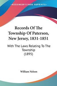 Produktbild: Records Of The Township Of Paterson, New Jersey, 1831-1851