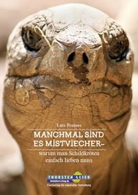 Produktbild: Manchmal sind es Mistviecher &ndash; warum man Schildkr&ouml;ten einfach lieben muss