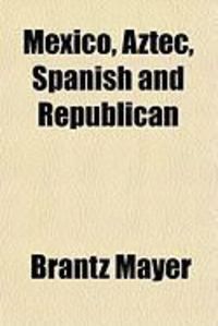 Produktbild: Mexico, Aztec, Spanish and Republican