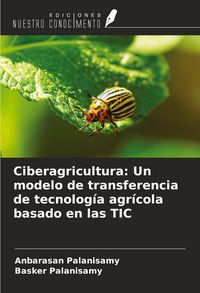 Produktbild: Ciberagricultura: Un modelo de transferencia de tecnolog&iacute;a agr&iacute;cola basado en las TIC