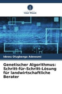 Produktbild: Genetischer Algorithmus: Schritt-f&uuml;r-Schritt-L&ouml;sung f&uuml;r landwirtschaftliche Berater