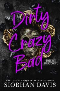 Produktbild: Dirty Crazy Bad: Eine Kurze Vorgeschichte