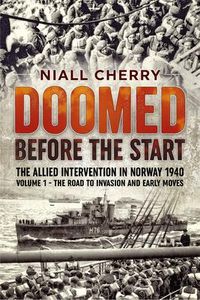 Produktbild: Doomed Before The Start - The Allied Intervention in Norway 1940