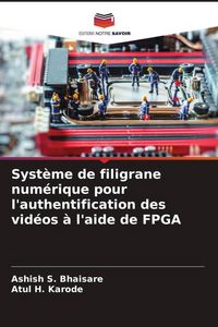 Produktbild: Syst&egrave;me de filigrane num&eacute;rique pour l'authentification des vid&eacute;os &agrave; l'aide de FPGA