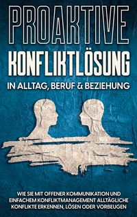 Produktbild: Proaktive Konfliktl&ouml;sung in Alltag, Beruf & Beziehung