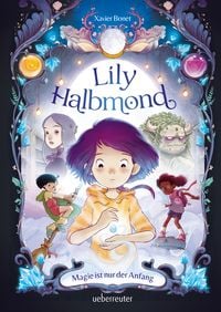 Produktbild: Lily Halbmond - Magie ist nur der Anfang (Lily Halbmond, Bd. 1)