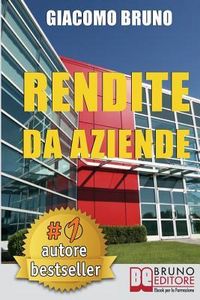 Produktbild: Rendite Da Aziende: Come Progettare Imprese che Producono Redditi Automatici senza la tua Presenza