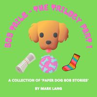 Produktbild: Bob Tails: The Trilogy Part 1 (The Paper Dog Bob Stories, #1)