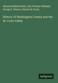 Produktbild: History of Washington County and the St. Croix Valley