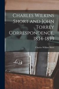 Produktbild: Charles Wilkins Short and John Torrey Correspondence, 1834-1859