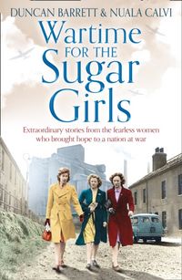 Produktbild: Barrett, D: Wartime for the Sugar Girls