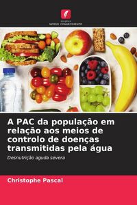 Produktbild: A PAC da popula&ccedil;&atilde;o em rela&ccedil;&atilde;o aos meios de controlo de doen&ccedil;as transmitidas pela &aacute;gua