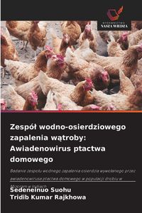 Produktbild: Zesp&oacute;&iquest; wodno-osierdziowego zapalenia w&iquest;troby: Awiadenowirus ptactwa domowego
