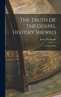 Produktbild: The Truth Of The Gospel History Shewed