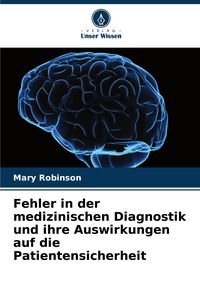 Produktbild: Fehler in der medizinischen Diagnostik und ihre Auswirkungen auf die Patientensicherheit