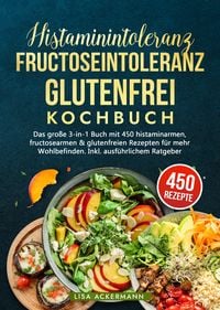 Produktbild: Histaminintoleranz, Fructoseintoleranz und Glutenfrei Kochbuch