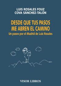 Produktbild: Desde que tus pasos me abren el camino : un paseo por el Madrid de Luis Rosales
