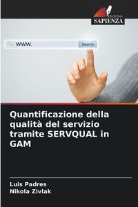 Produktbild: Quantificazione della qualit&agrave; del servizio tramite SERVQUAL in GAM