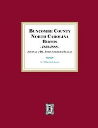 Produktbild: Buncombe County, North Carolina Births, 1858-1888, Journal of Dr. James Americus Reagan