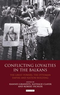 Produktbild: Conflicting Loyalties in the Balkans