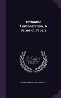 Produktbild: Britannic Confederation. A Series of Papers