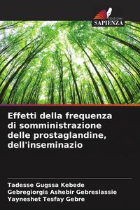 Produktbild: Effetti della frequenza di somministrazione delle prostaglandine, dell'inseminazio