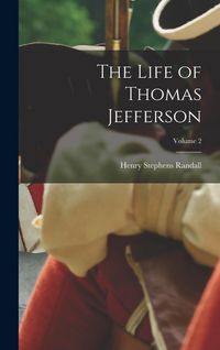 Produktbild: The Life of Thomas Jefferson; Volume 2