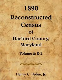 Produktbild: 1890 Reconstructed Census of Harford County, Maryland, K-Z