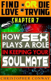 Produktbild: How Sex Plays a Role in Keeping Your Soulmate (Find Love or Die Trying, #7)