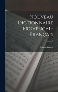 Produktbild: Nouveau Dictionnaire Proven&ccedil;al-Fran&ccedil;ais; Volume 1